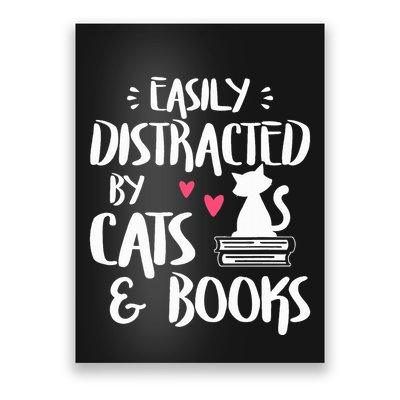 Easily Distracted by Cats and Books Cat & Book Lover Poster