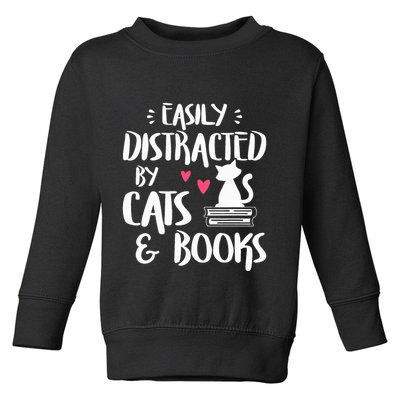 Easily Distracted by Cats and Books Cat & Book Lover Toddler Sweatshirt