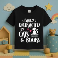 Easily Distracted by Cats and Books Cat & Book Lover Toddler T-Shirt