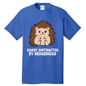 Easily Distracted By Hedgehogs Cute Hedgehog Cute Gift Tall T-Shirt