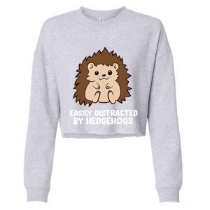 Easily Distracted By Hedgehogs Cute Hedgehog Cute Gift Cropped Pullover Crew