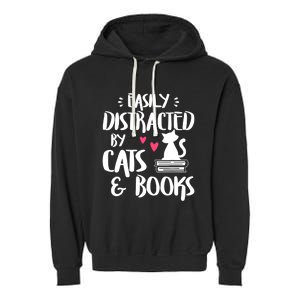 Easily Distracted By Cats And Books Cat & Book Lover Garment-Dyed Fleece Hoodie