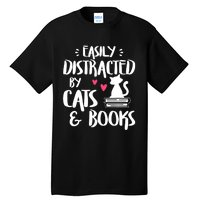 Easily Distracted By Cats And Books Cat & Book Lover Tall T-Shirt