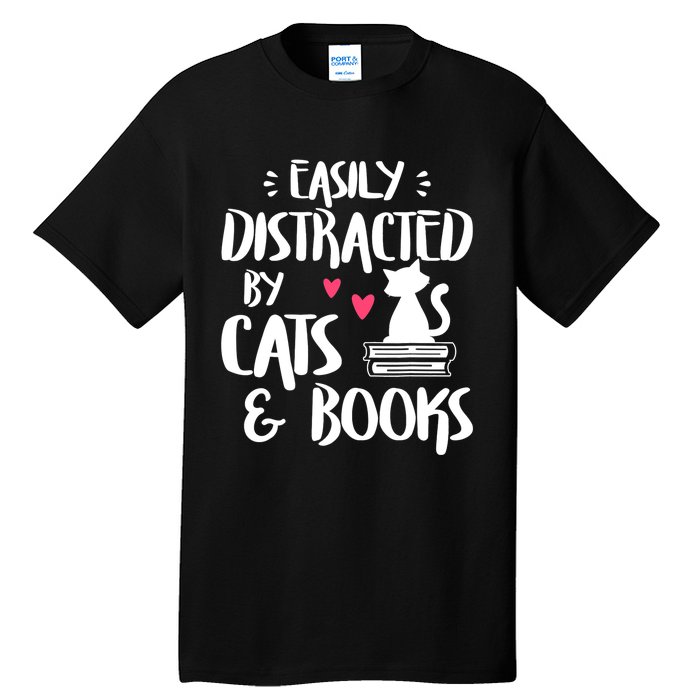 Easily Distracted By Cats And Books Cat & Book Lover Tall T-Shirt