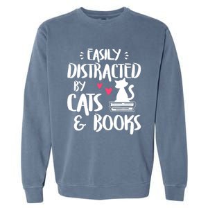 Easily Distracted By Cats And Books Cat & Book Lover Garment-Dyed Sweatshirt