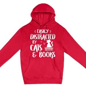 Easily Distracted By Cats And Books Cat & Book Lover Premium Pullover Hoodie