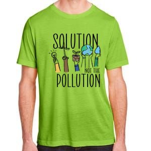 Earth Day Be Part Of The Solution Not Pollution Environt Cute Gift Adult ChromaSoft Performance T-Shirt