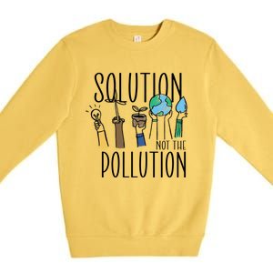 Earth Day Be Part Of The Solution Not Pollution Environt Cute Gift Premium Crewneck Sweatshirt