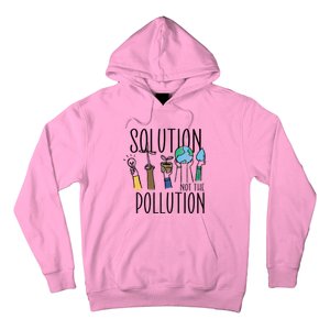 Earth Day Be Part Of The Solution Not Pollution Environt Cute Gift Hoodie