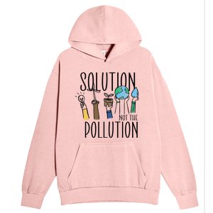 Earth Day Be Part Of The Solution Not Pollution Environt Cute Gift Urban Pullover Hoodie