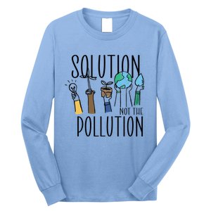 Earth Day Be Part Of The Solution Not Pollution Environt Cute Gift Long Sleeve Shirt