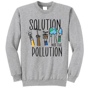 Earth Day Be Part Of The Solution Not Pollution Environt Cute Gift Sweatshirt