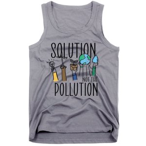 Earth Day Be Part Of The Solution Not Pollution Environt Cute Gift Tank Top