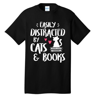 Easily Distracted By Cats And Books Funny Cat & Book Lover Tall T-Shirt