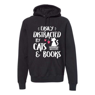 Easily Distracted By Cats And Books Funny Cat & Book Lover Premium Hoodie