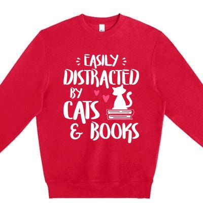 Easily Distracted By Cats And Books Funny Cat & Book Lover Premium Crewneck Sweatshirt