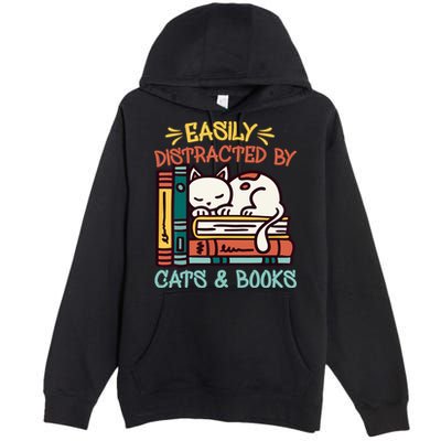 Easily Distracted By Cats And Books Cat & Book Lover Premium Pullover Hoodie