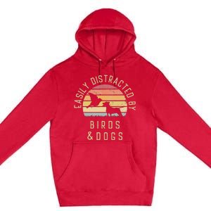 Easily Distracted By Birds And Dogs I Like Heart Bird Dog Premium Pullover Hoodie