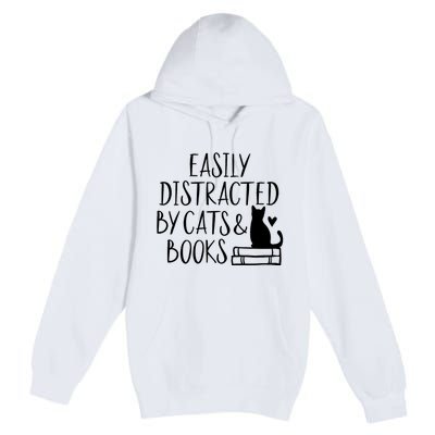 Easily Distracted By Cats And Books Funny Cat & Book Lover Premium Pullover Hoodie