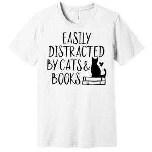 Easily Distracted By Cats And Books Funny Cat & Book Lover Premium T-Shirt