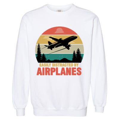 Easily Distracted By Airplanes Lover Retro Funny Pilot Garment-Dyed Sweatshirt