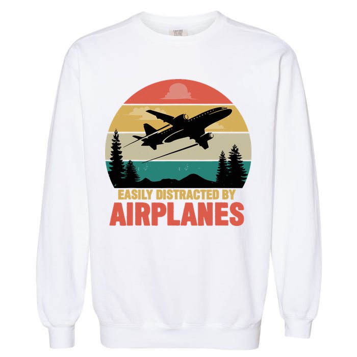 Easily Distracted By Airplanes Lover Retro Funny Pilot Garment-Dyed Sweatshirt