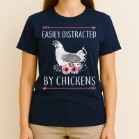 Easily Distracted By Chickens For Chicken Lovers Funny T-Shirt