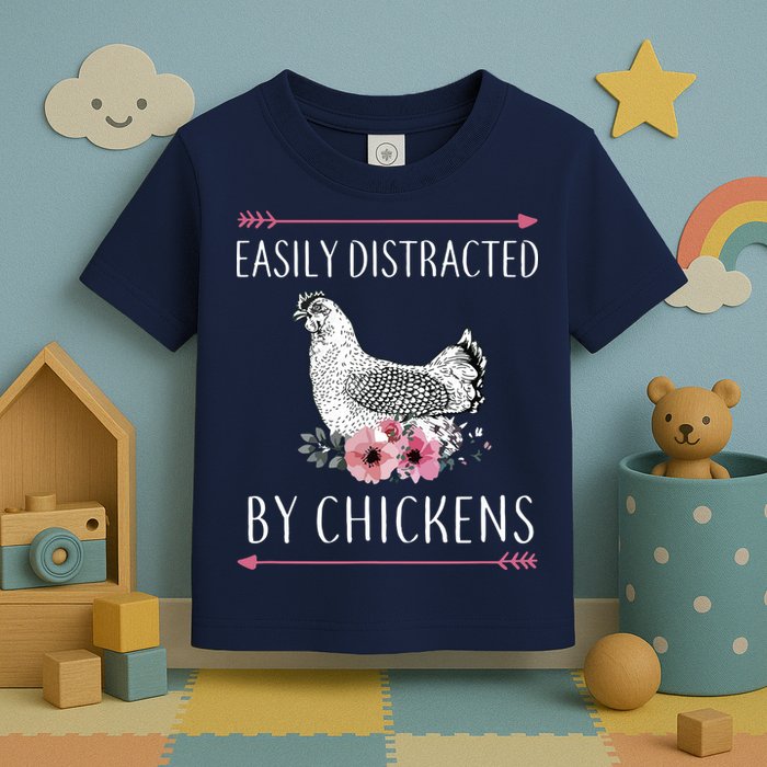 Easily Distracted By Chickens For Chicken Lovers Funny Toddler T-Shirt
