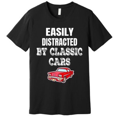 Easily Distracted By Classic Cars Premium T-Shirt