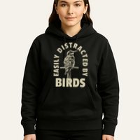 Easily Distracted By Birds Hoodie
