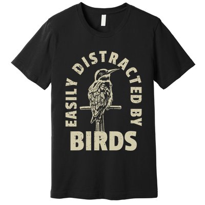 Easily Distracted By Birds Premium T-Shirt