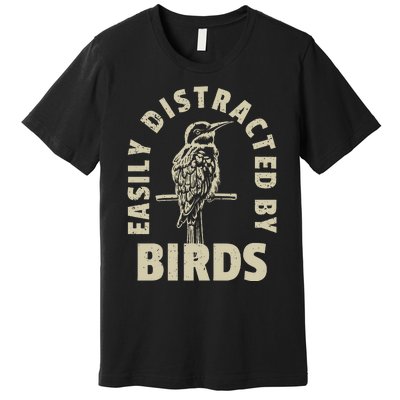 Easily Distracted By Birds Premium T-Shirt