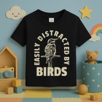 Easily Distracted By Birds Toddler T-Shirt