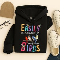 Easily Distracted By Birds Funny Bird Hoodie