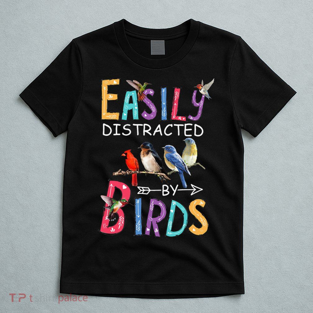 Easily Distracted By Birds Funny Bird T-Shirt