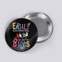 Easily Distracted By Birds Funny Bird Button