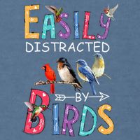 Easily Distracted By Birds Funny Bird Garment-Dyed Sweatshirt