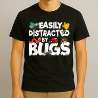 Easily Distracted By Bugs Insect Science Bug T-Shirt