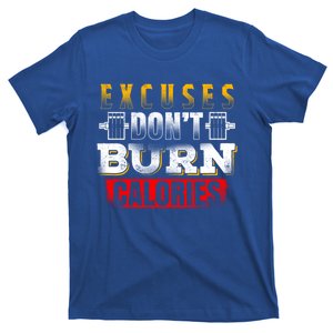 Excuses Don't Burn Calories Powerlifting Strong Fitness Gift T-Shirt