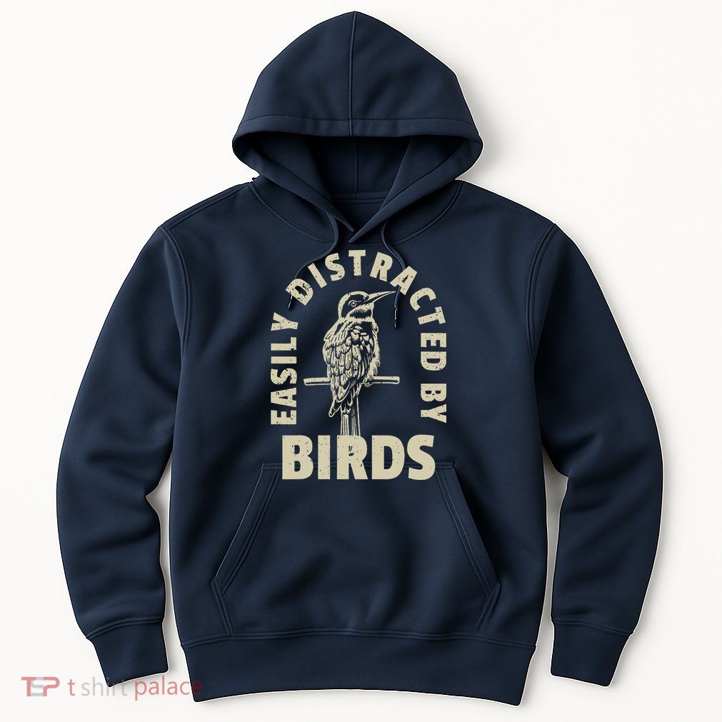Easily Distracted By Birds Hoodie