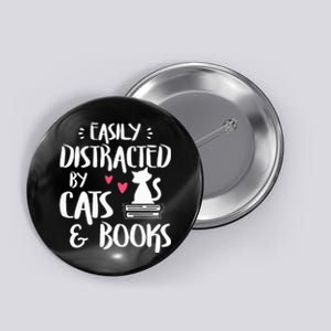 Easily Distracted by Cats and Books Cat & Book Lover Button