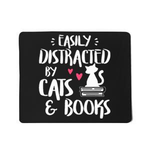 Easily Distracted by Cats and Books Cat & Book Lover Mousepad