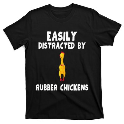 Easily Distracted By Rubber Chickens T-Shirt