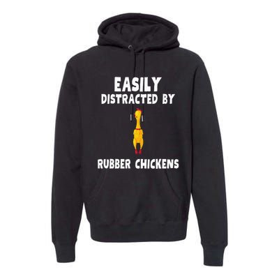 Easily Distracted By Rubber Chickens Premium Hoodie