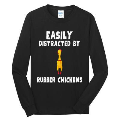 Easily Distracted By Rubber Chickens Tall Long Sleeve T-Shirt