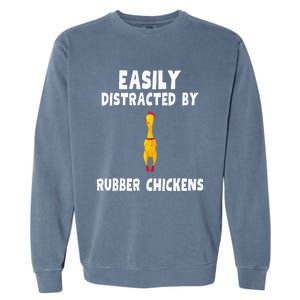 Easily Distracted By Rubber Chickens Garment-Dyed Sweatshirt