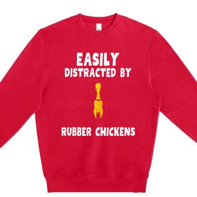 Easily Distracted By Rubber Chickens Premium Crewneck Sweatshirt