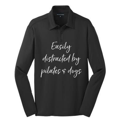 Easily Distracted By Pilates And Dogs Funny Dog Lover Gift Silk Touch Performance Long Sleeve Polo