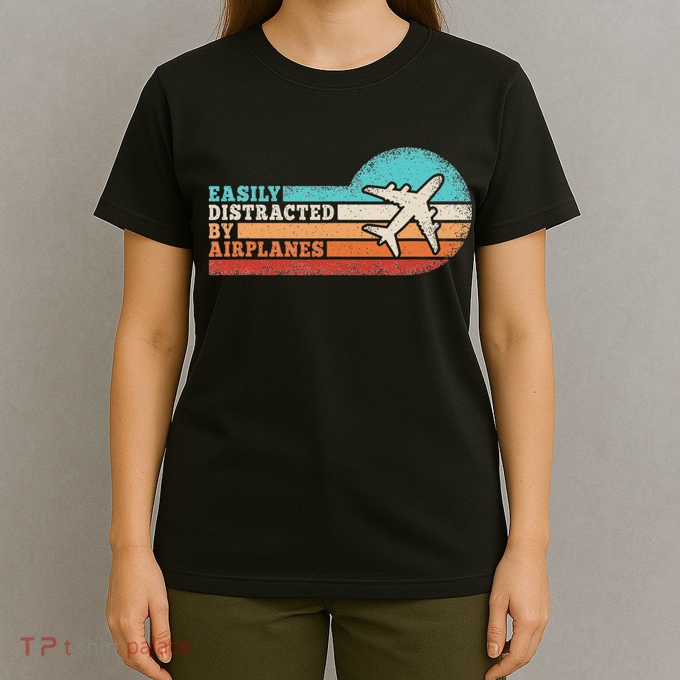 Easily Distracted By Airplanes Funny Pilot Aviation T-Shirt