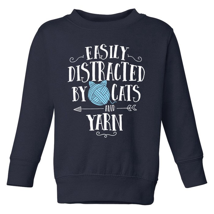 Easily Distracted By Cats And Yarn Knitting Yarn Crochet Toddler Sweatshirt